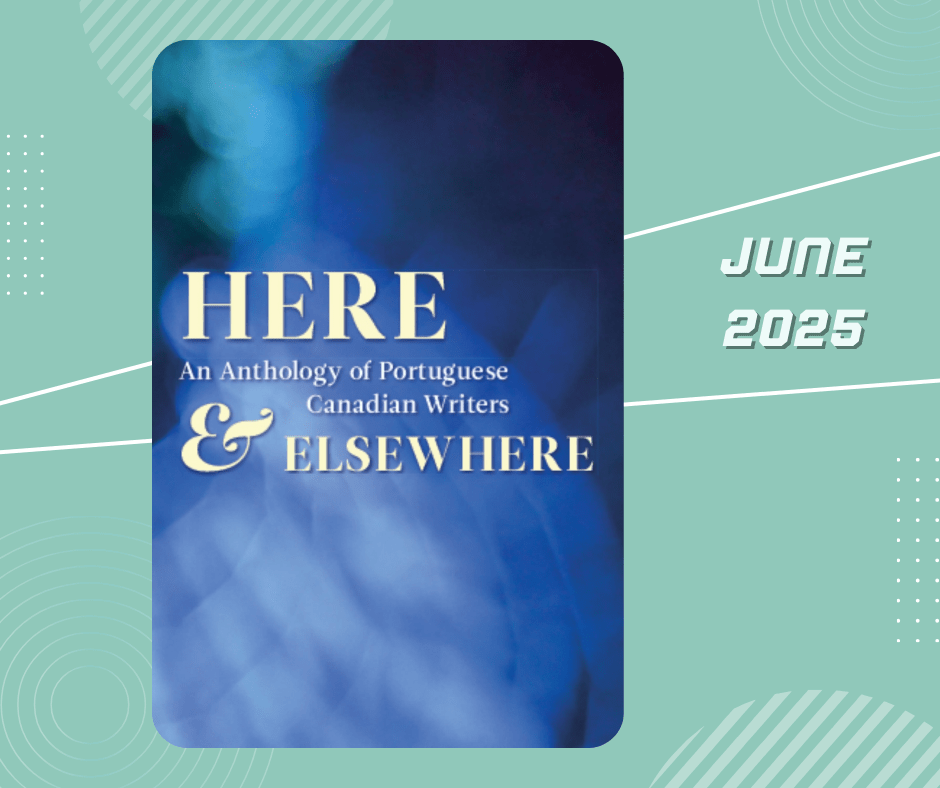 Cover for Here & Elsewhere: An Anthology of Portuguese Canadian Writers (which will include work by Sonia Nicholson). 
