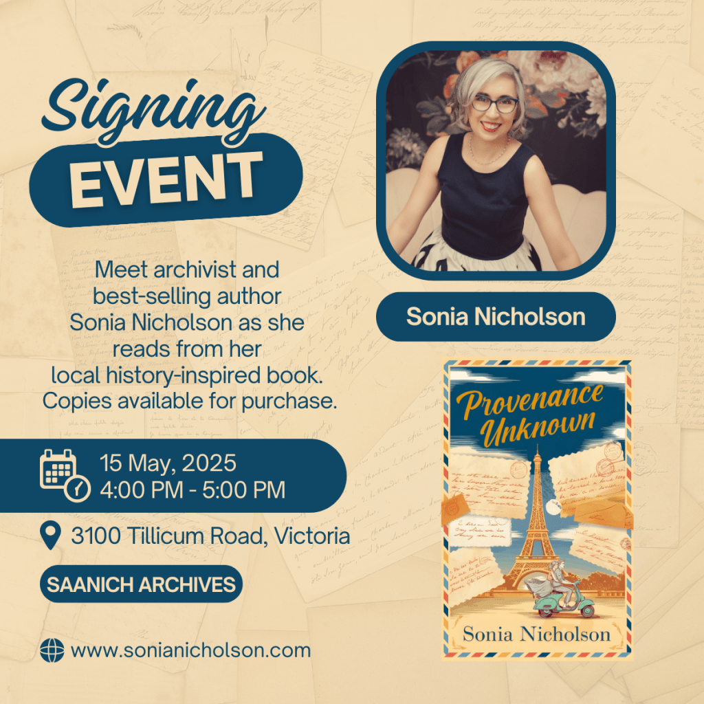 Signing event poster: Meeting archivist and best-selling author Sonia Nicholson as she reads from her local history-inspired book. Copies available for purchase. 15 May, 2025, 4-5 pm, 3100 Tillicum Road, Victoria, Saanich Archives.