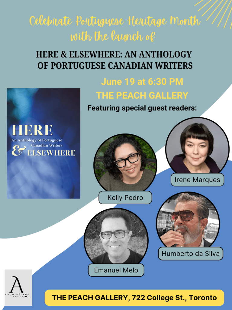 Graphic for the Toronto launch event for HERE & ELSEWHERE: AN ANTHOLOGY OF PORTUGUESE CANADIAN WRITERS.
