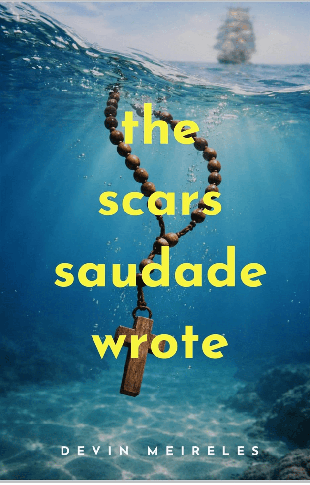 Book cover: the scars saudade wrote, by Devin Meireles.