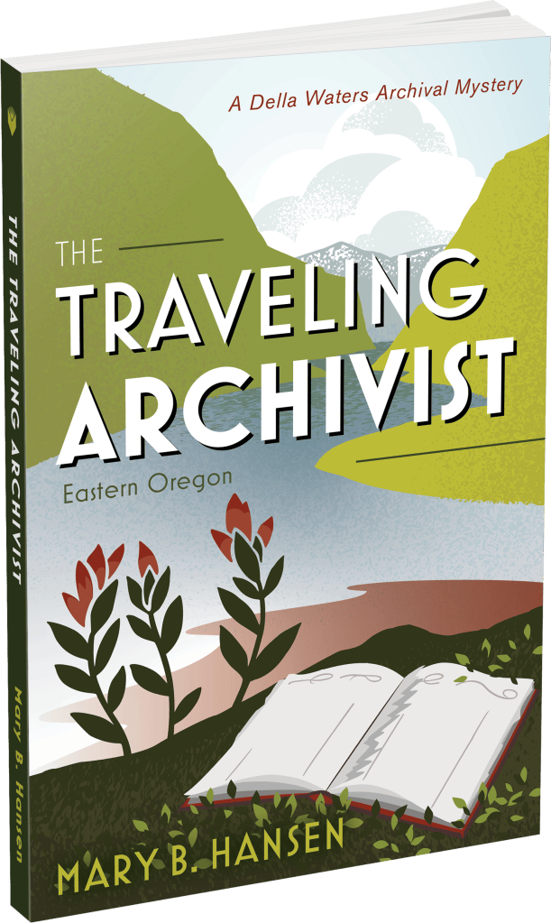 Cover: The Traveling Archivist: Eastern Oregon, by Mary B. Hansen.